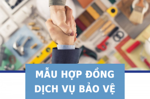 MẪU HỢP ĐỒNG DỊCH VỤ BẢO VỆ MỚI NHẤT