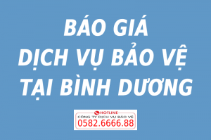 BẢNG GIÁ THUÊ BẢO VỆ TẠI BÌNH DƯƠNG