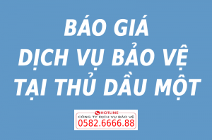 GIÁ THUÊ DỊCH VỤ BẢO VỆ TẠI THỦ DẦU MỘT